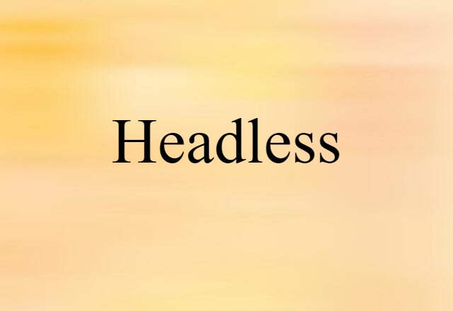 Headless (noun) Definition, Meaning & Examples