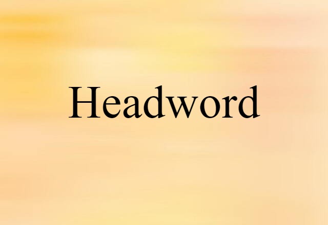 Headword (noun) Definition, Meaning & Examples