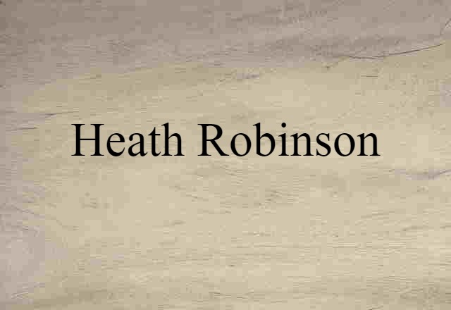 Heath Robinson