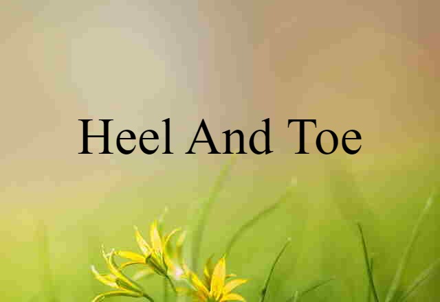 heel-and-toe