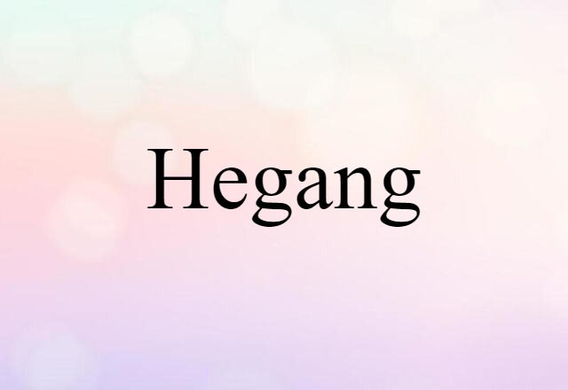 Hegang (noun) Definition, Meaning & Examples