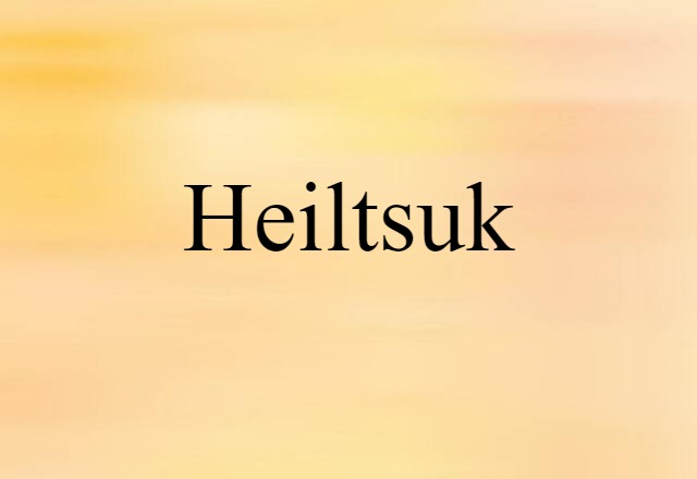 Heiltsuk (noun) Definition, Meaning & Examples