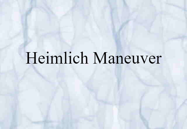 Heimlich Maneuver (noun) Definition, Meaning & Examples