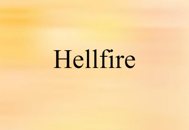 Hellfire (noun) Definition, Meaning & Examples