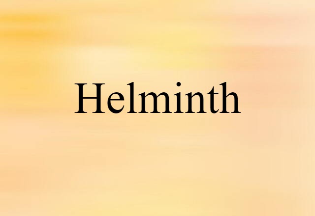 Helminth (noun) Definition, Meaning & Examples