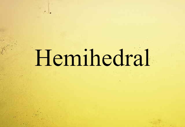 hemihedral