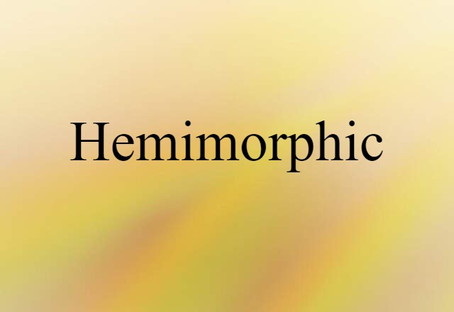 hemimorphic