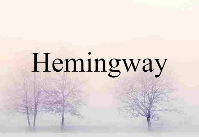 Hemingway (noun) Definition, Meaning & Examples