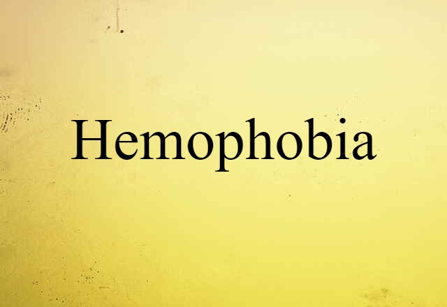 Hemophobia (noun) Definition, Meaning & Examples