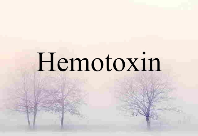 Hemotoxin (noun) Definition, Meaning & Examples