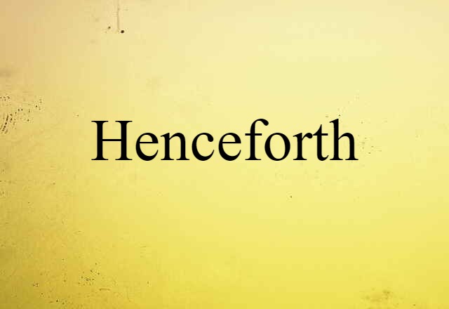 henceforth