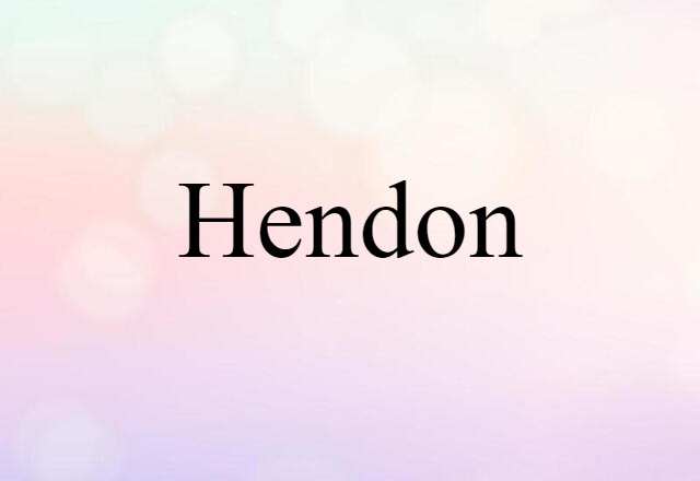 Hendon (noun) Definition, Meaning & Examples