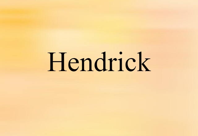 Hendrick (noun) Definition, Meaning & Examples