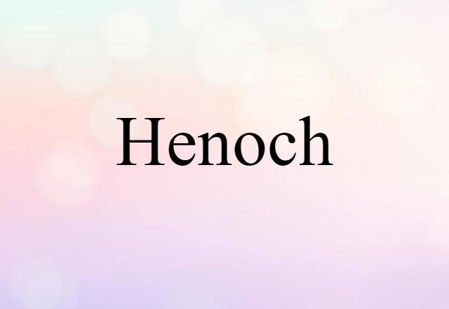 Henoch (noun) Definition, Meaning & Examples