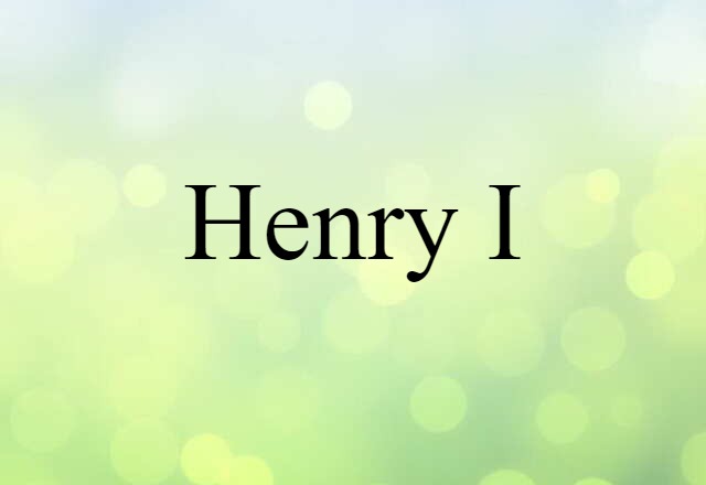 Henry I (noun) Definition, Meaning & Examples