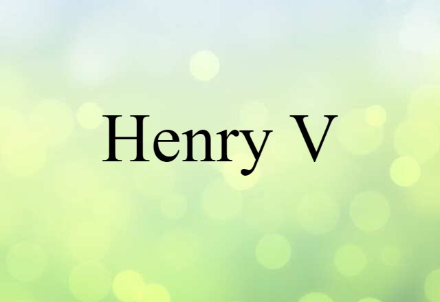 Henry V (noun) Definition, Meaning & Examples