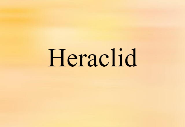 Heraclid (noun) Definition, Meaning & Examples