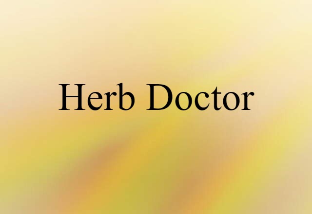 Herb Doctor (noun) Definition, Meaning & Examples