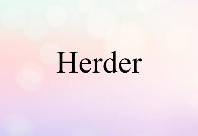 Herder (noun) Definition, Meaning & Examples