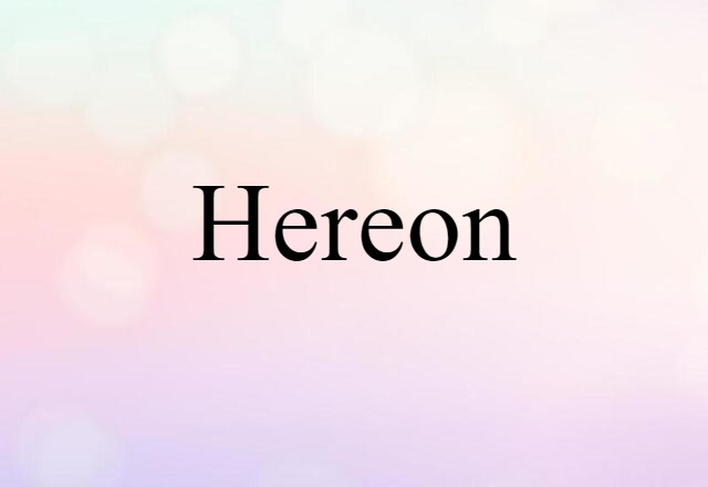 Hereon (noun) Definition, Meaning & Examples