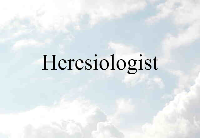 heresiologist