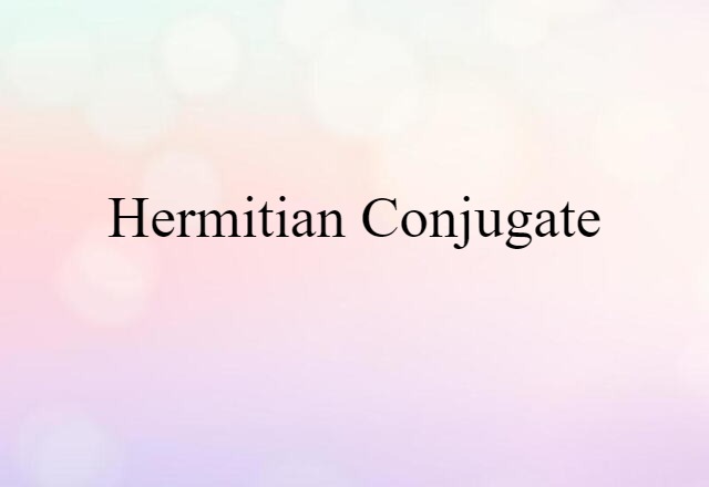 Hermitian conjugate