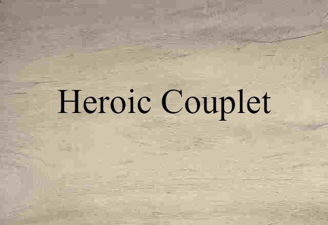 Heroic Couplet (noun) Definition, Meaning & Examples