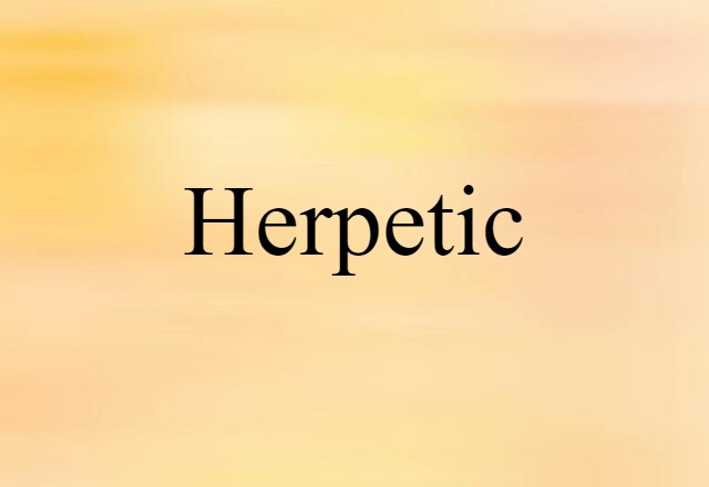 Herpetic (noun) Definition, Meaning & Examples