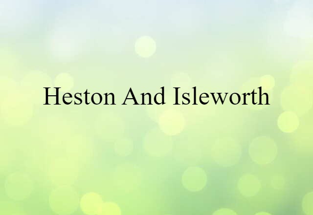 Heston and Isleworth