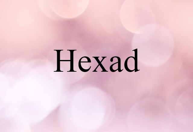 Hexad (noun) Definition, Meaning & Examples