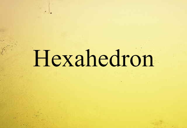 hexahedron