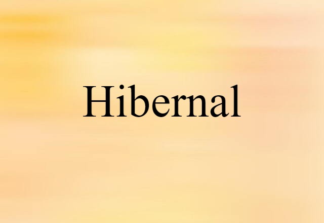 Hibernal (noun) Definition, Meaning & Examples