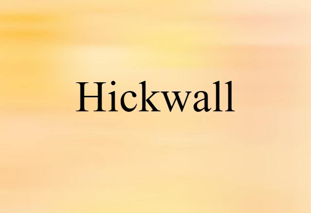 Hickwall (noun) Definition, Meaning & Examples