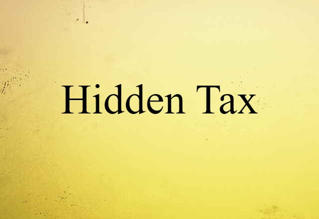 hidden tax