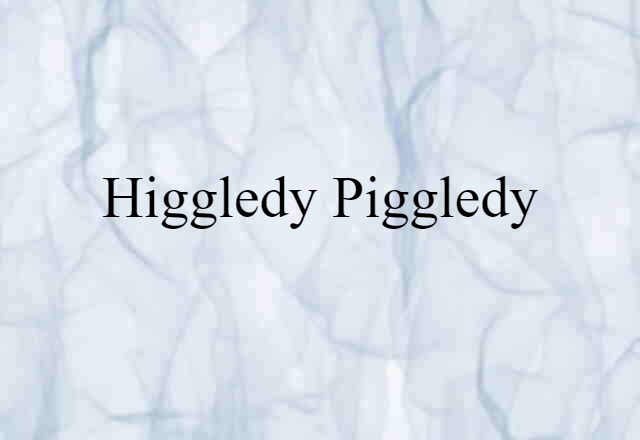 higgledy-piggledy