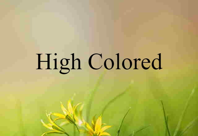 high-colored