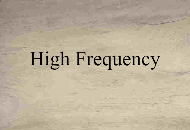 High Frequency (noun) Definition, Meaning & Examples