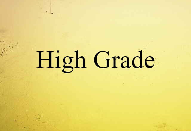 high-grade