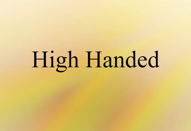 high handed