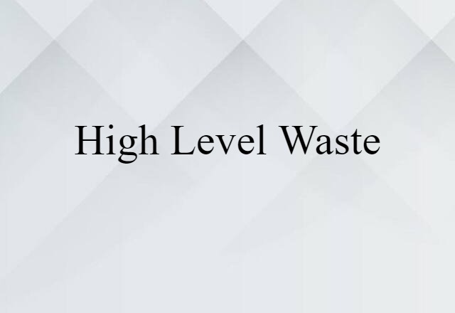 high level waste