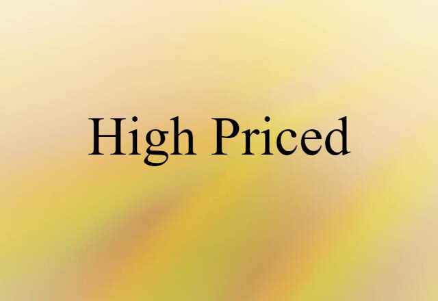 high-priced