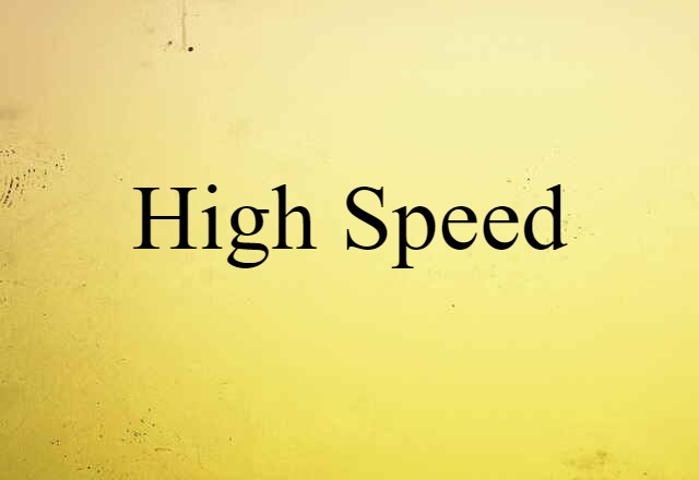 high speed