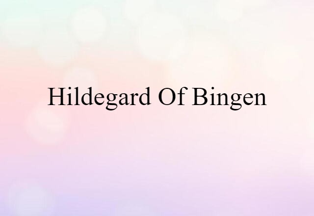 Hildegard Of Bingen (noun) Definition, Meaning & Examples