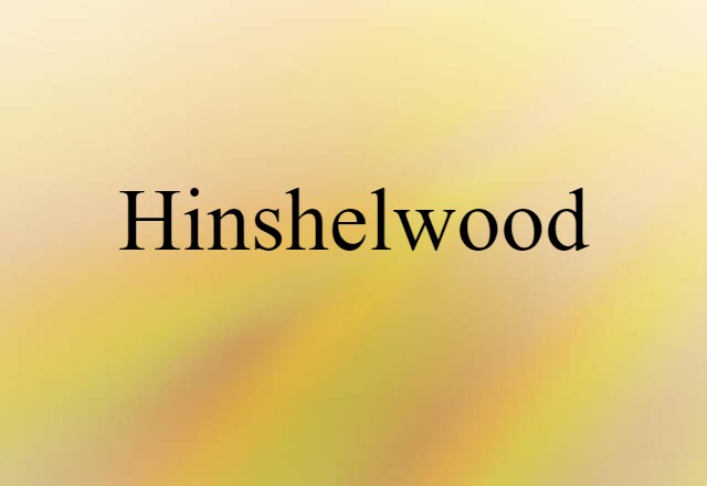 Hinshelwood (noun) Definition, Meaning & Examples