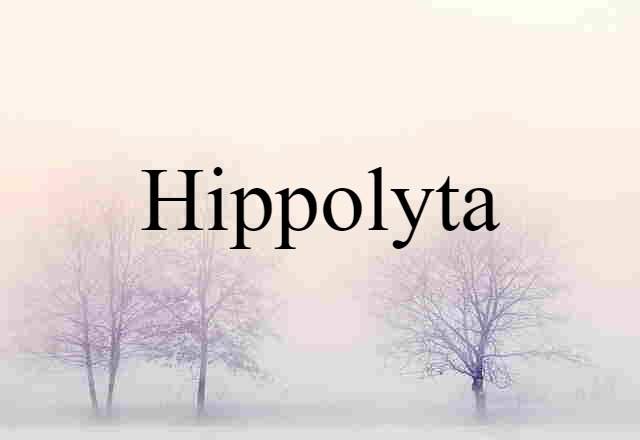 Hippolyta (noun) Definition, Meaning & Examples