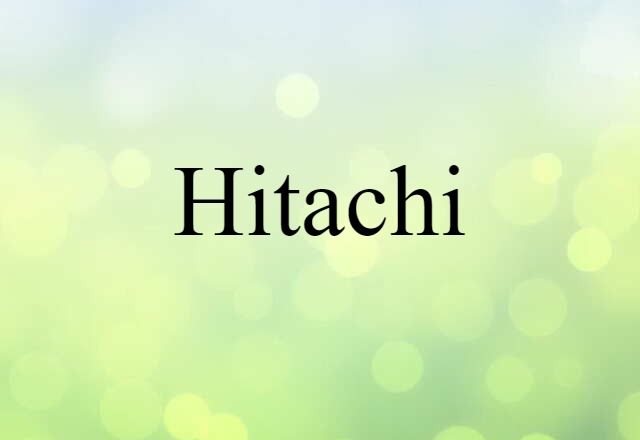 Hitachi (noun) Definition, Meaning & Examples