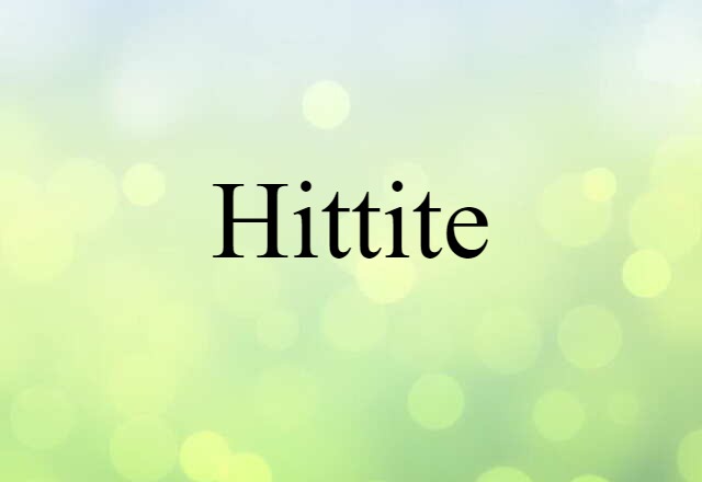 Hittite (noun) Definition, Meaning & Examples