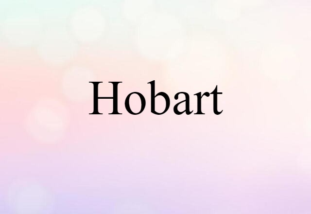 Hobart (noun) Definition, Meaning & Examples