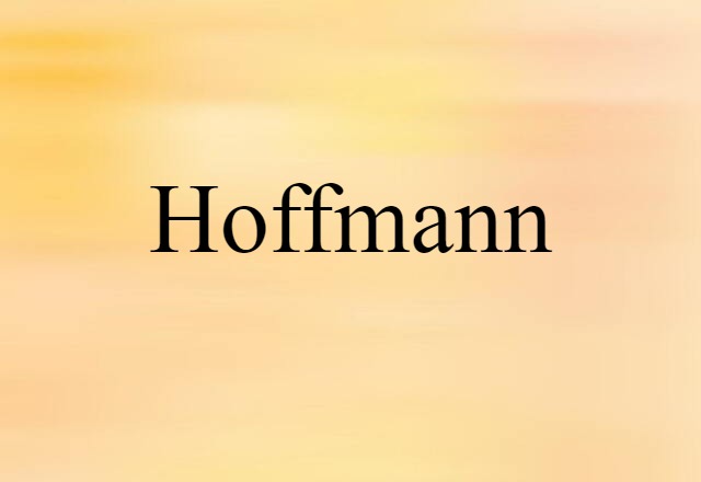 Hoffmann (noun) Definition, Meaning & Examples