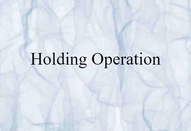 holding operation